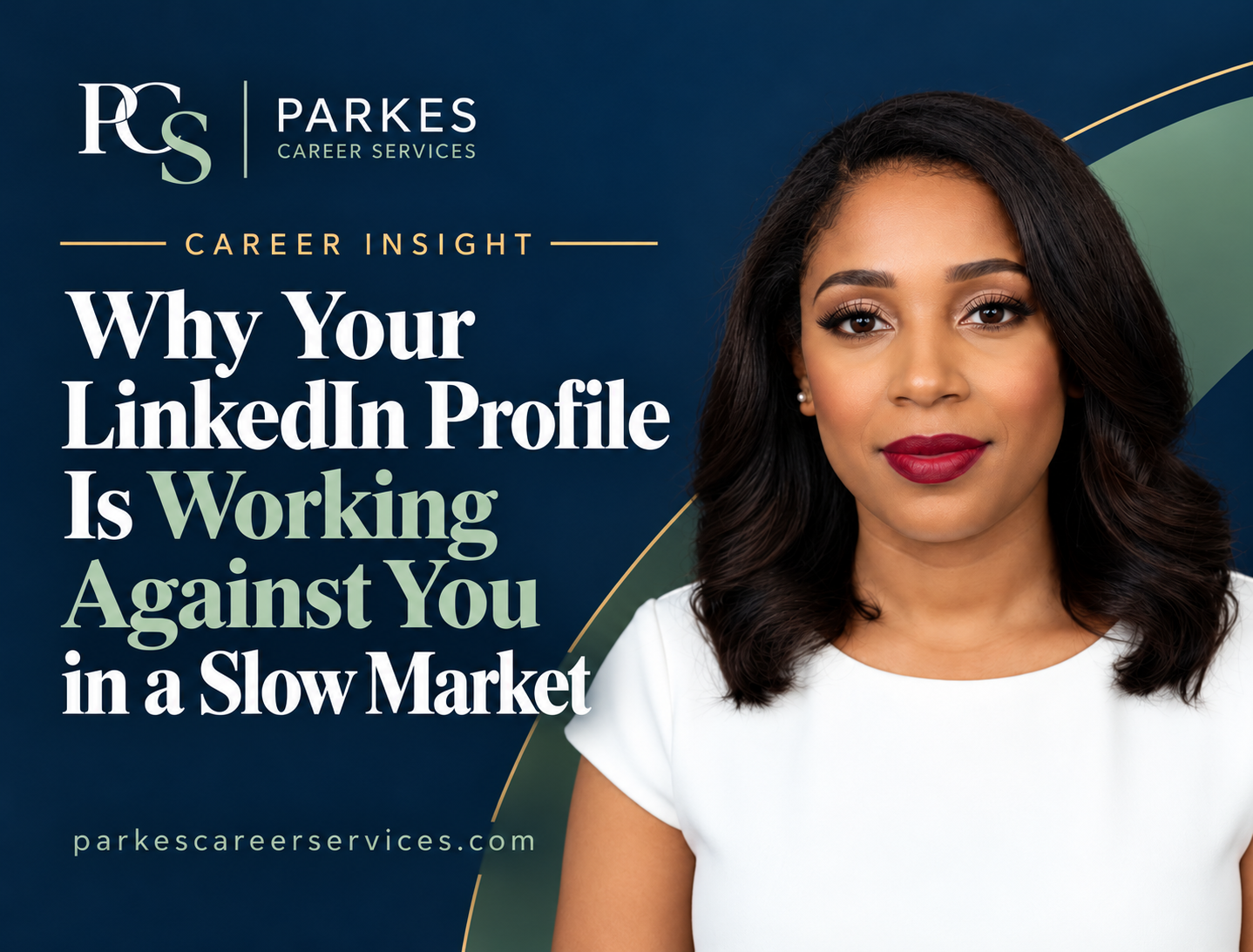 Featured graphic for Why Your LinkedIn Profile Is Working Against You in a Slow Market by Parkes Career Services